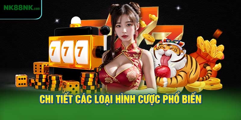 Giải thích chi tiết các loại hình cược phổ biến