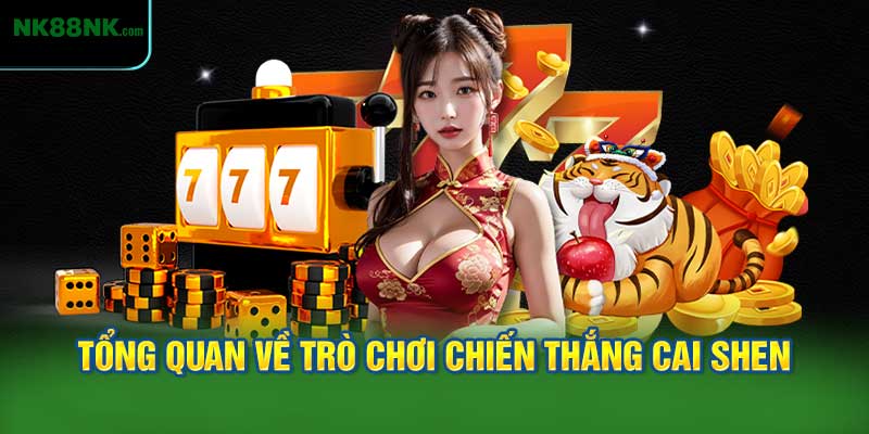 Tổng Quan Về Trò Chơi Chiến Thắng Cai Shen