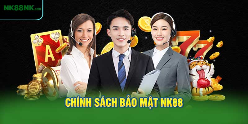 Tìm hiểu tầm quan trọng của chính sách bảo mật NK88