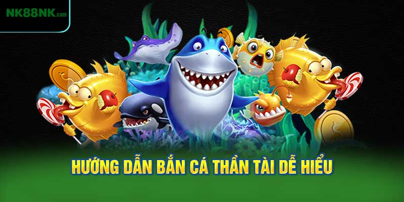 Hướng Dẫn Bắn Cá Thần Tài Dễ Hiểu