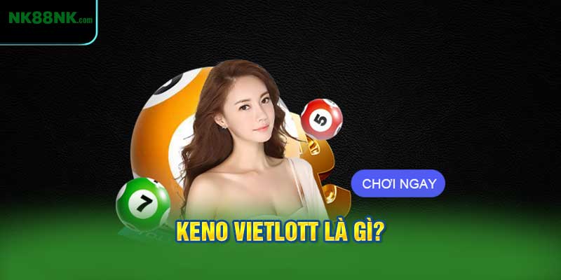 Keno Vietlott Là Gì?